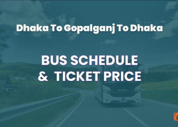 Dhaka To Gopalganj To Dhaka Bus Schedule & Ticket Price