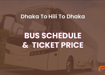 Dhaka To Hili To Dhaka Bus Schedule & Ticket Price