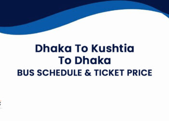 Dhaka To Kushtia To Dhaka Bus Schedule & Ticket Price