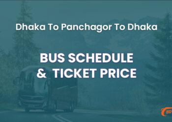 Dhaka To Panchagor To Dhaka Bus Schedule & Ticket Price