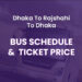 Dhaka To Rajshahi To Dhaka Bus Schedule & Ticket Price