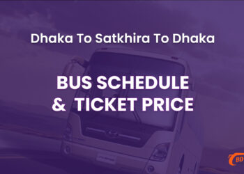 Dhaka To Satkhira To Dhaka Bus Schedule & Ticket Price