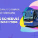 Habiganj To Dhaka To Habiganj Bus Schedule & Ticket Price