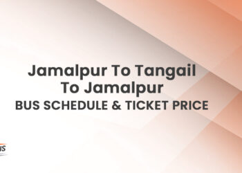 Jamalpur To Tangail To Jamalpur Bus Ticket Price & Bus Schedule