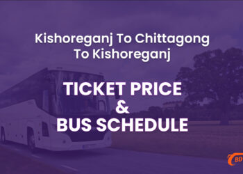 Kishoreganj To Chittagong To Kishoreganj Bus Ticket Price & Bus Schedule