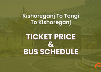 Kishoreganj To Tongi To Kishoreganj Bus Ticket Price & Bus Schedule