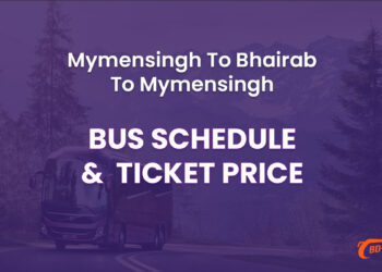 Mymensingh To Bhairab To Mymensingh Bus Ticket Price & Bus Schedule