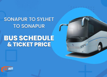 Sonapur To Sylhet To Sonapur Bus Schedule & Ticket Price