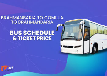 Brahmanbaria To Comilla To Brahmanbaria Bus Schedule & Ticket Price