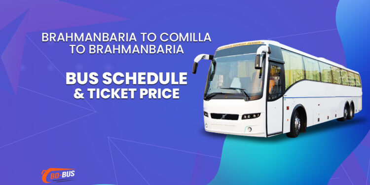 Brahmanbaria To Comilla To Brahmanbaria Bus Schedule & Ticket Price