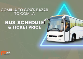 Comilla To Cox's Bazar To Comilla Bus Schedule & Ticket Price