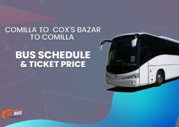 Comilla To Cox's Bazar To Comilla Bus Schedule & Ticket Price