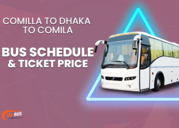 Comilla To Dhaka To Comilla Bus Schedule & Ticket Price