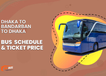 Dhaka To Bandarban To Dhaka Bus Schedule & Ticket Price