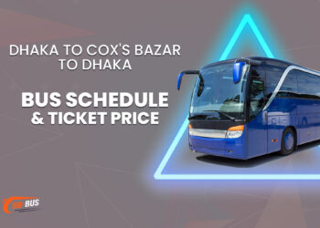 Dhaka To Cox's Bazar To Dhaka Bus Schedule & Ticket Price