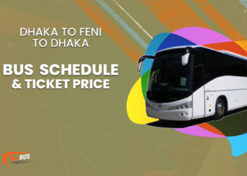 Dhaka To Feni To Dhaka Bus Schedule & Ticket Price