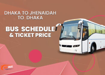 Dhaka To Jhenaidah To Dhaka Bus Schedule & Ticket Price