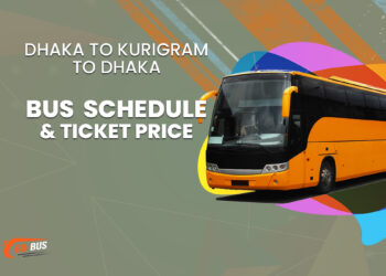 Dhaka To Kurigram To Dhaka Bus Schedule & Ticket Price