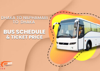 Dhaka To Nilphamari To Dhaka Bus Schedule & Ticket Price