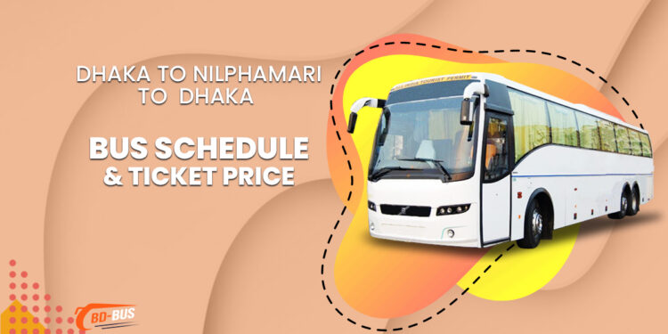 Dhaka To Nilphamari To Dhaka Bus Schedule & Ticket Price