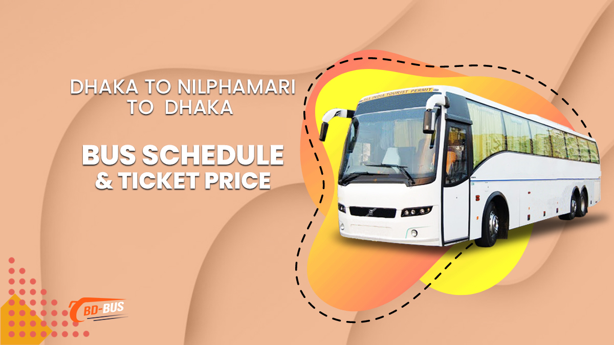 Dhaka To Nilphamari To Dhaka Bus Schedule & Ticket Price