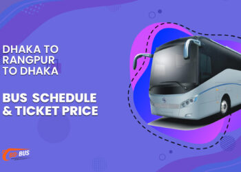 Dhaka To Rangpur To Dhaka Bus Schedule & Ticket Price