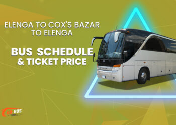 Elenga To Cox's Bazar To Elenga Bus Schedule & Ticket Price