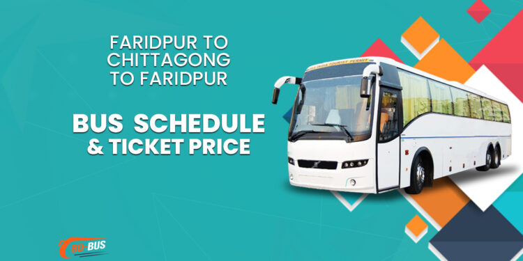 Faridpur To Chittagong To Faridpur Bus Schedule & Ticket Price