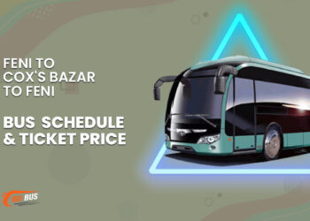 Feni To Cox's Bazar To Feni Bus Schedule & Ticket Price