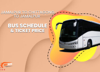 Jamalpur To Chittagong To Jamalpur Bus Ticket Price & Bus Schedule