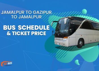 Jamalpur To Gazipur To Jamalpur Bus Ticket Price & Bus Schedule