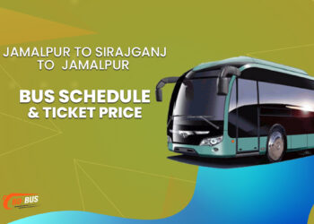 Jamalpur To Sirajganj To Jamalpur Bus Ticket Price & Bus Schedule