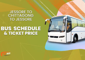 Jessore To Chittagong To Jessore Bus Schedule & Ticket Price