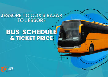 Jessore To Cox's Bazar To Jessore Bus Schedule & Ticket Price