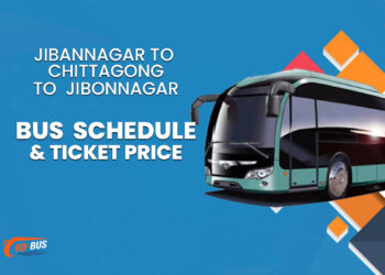 Jibannagar To Chittagong To Jibannagar Bus Schedule & Ticket Price