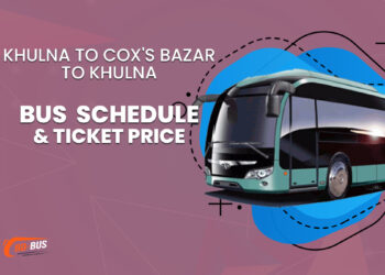 Khulna To Cox's Bazar To Khulna Bus Schedule & Ticket Price