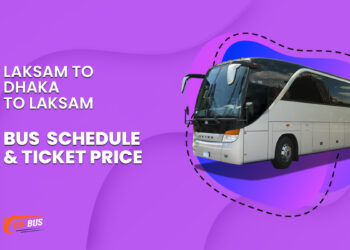 Laksam To Dhaka To Laksam Bus Schedule & Ticket Price