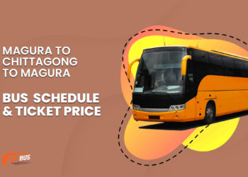 Magura To Chittagong To Magura Bus Schedule & Ticket Price