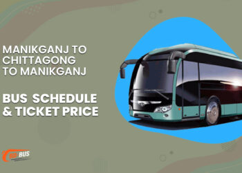 Manikganj To Chittagong To Manikganj Bus Schedule & Ticket Price