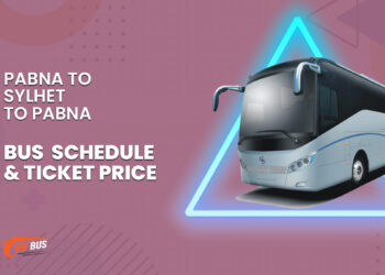 Pabna To Sylhet To Pabna Bus Schedule & Ticket Price