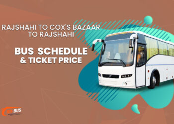 Rajshahi To Cox's Bazaar To Rajshahi Bus Schedule & Ticket Price