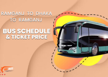 Ramganj To Dhaka To Ramganj Bus Schedule & Ticket Price