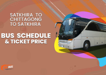 Satkhira To Chittagong To Satkhira Bus Schedule & Ticket Price