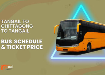 Tangail To Chittagong To Tangail Bus Schedule & Ticket Price