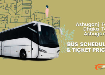 Ashuganj To Dhaka To Ashuganj Bus Schedule & Ticket Price