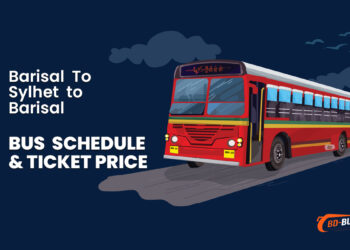 Barisal to Sylhet To Barisal Bus Schedule & Ticket Price