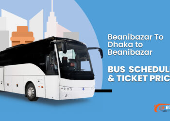 Beanibazar To Dhaka To Beanibazar Bus Schedule & Ticket Price