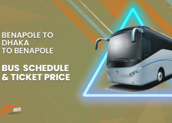 Benapole To Dhaka To Benapole Bus Schedule & Ticket Price