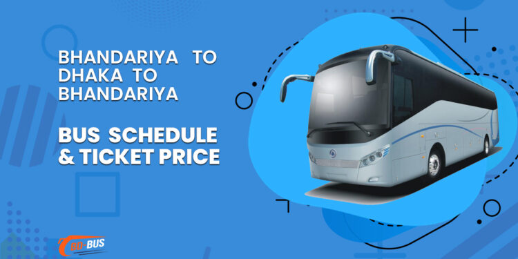 Bhandariya To Dhaka To Bhandariya Bus Schedule & Ticket Price