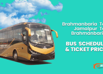 Brahmanbaria To Jamalpur To Brahmanbaria Bus Ticket Price & Bus Schedule